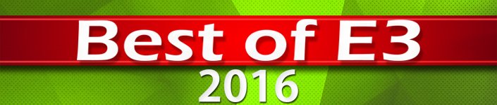 Best Games of E3 2016 banner