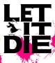 Let It Die